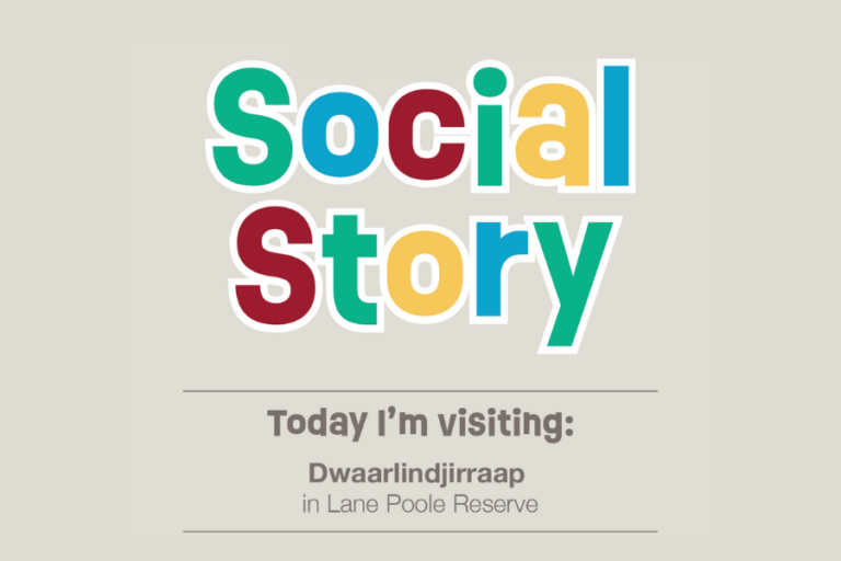 Social Story for Dwaarlindjirraap in Lane Poole Reserve